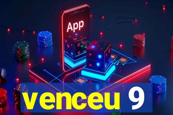 venceu 9